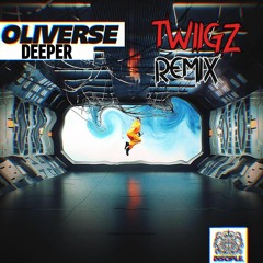 Oliverse - Deeper Ft. Joegarratt (TWiiGZ Remix)