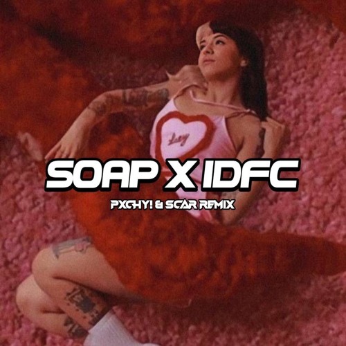 IDFC X SOAP (PXCHY! & SCAR TIKTOK REMIX) *FREE DL*