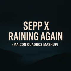Sepp X Raining Again (Maicon Q Mashup) (+1 Pitch no copyright) (FREE DOWNLOAD)