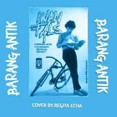 BARANG ANTIK - IWAN FALS ( ACOUSTIC COVER BY REGITA ECHA)