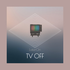 LaterOn TV Off