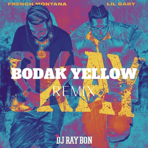 French Montana, Lil Baby - Okay Bodak Yellow by DJ RAY BON