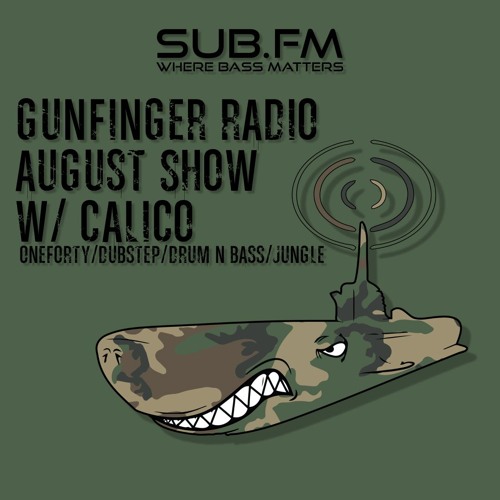 Gunfinger Radio August Show With Dj Calico On SubFM