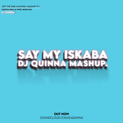 Say My Name x Iskaba ( DJ Quinna Mashup FINAL v2).mp3