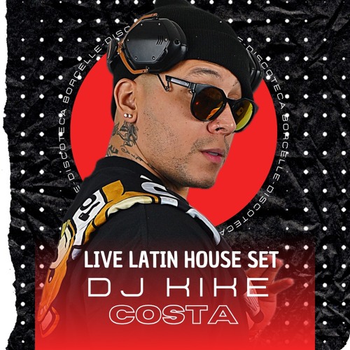 LIVE LATIN HOUSE SET BY DJ KIKE COSTA