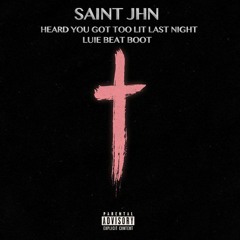 Saint JHN - Heard You Got too Lit Last Night (Luie Beat Boot)