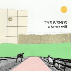 The Wends - A Better Will