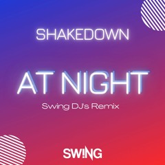 Shakedown - At Night (Swing DJ's Remix)