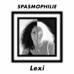 Spasmophilie #4 - LEXI