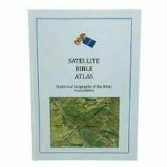 [Read] PDF 📝 Satellite Bible Atlas Historical Geography of the Bible by unknown KIND