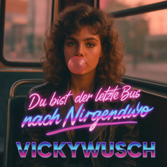 Du bist der letzte Bus nach Nirgendwo