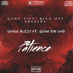 PATIENCE- Quan The God ft. Swagg Blizzy