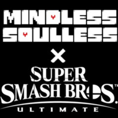 MINDLESS (SOULLESS) but itso megalovania SSBU