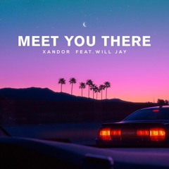 Meet You There (feat. Will Jay)