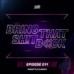 Solutio presents Bring That Shit Back // Episode 011 - Hardstyle Classics