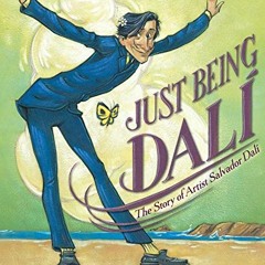 [VIEW] KINDLE PDF EBOOK EPUB Just Being Dalí: The Story of Artist Salvador Dalí by  Amy Guglielmo