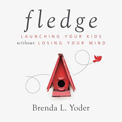 free EBOOK 📒 Fledge: Launching Your Kids Without Losing Your Mind by  Brenda L. Yode