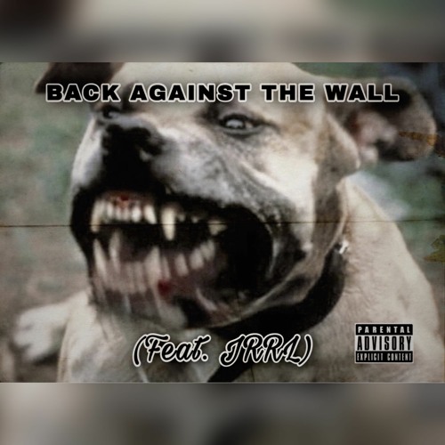 BACK AGAINST THE WALL (FEAT. JRRL)