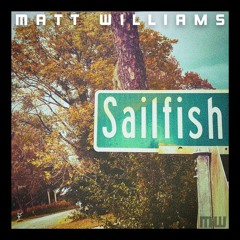 Matt Williams - SAILFISH