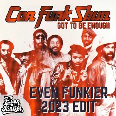 Con Funk Shun - Got 2B Enough (Even Funkier 2023 Edit) FREE PROMO