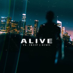Alive (YN, Sweep J Remix)