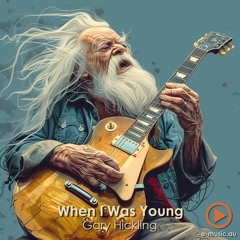 When I was Young - Gary Hickling