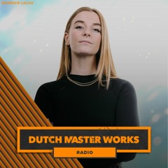 Dutch Master Works Radio Episode #015 by LALOU