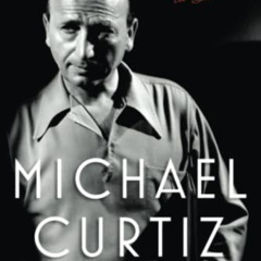 [GET] PDF 💖 Michael Curtiz: A Life in Film (Screen Classics) by  Alan Rode [EBOOK EP