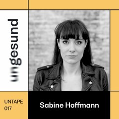 UNTAPE017 – Sabine Hoffmann