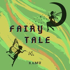 Kamu - Fairy Tale