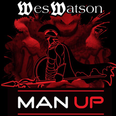 Man Up- Wes Watson