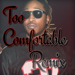 Too Comfortable Remix