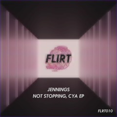 Premiere: 1 - Jennings - Not Stopping, Cya [FLRT010]