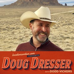 LOCATIONS ON TWO : DOUG DRESSER - EP004