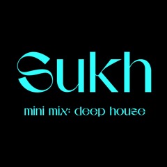 Sukh - mini mix: deep house