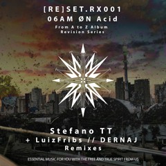 [RE]SET.RX001 - Stefano TT - 6AM On Acid [LuizFribs Remix]
