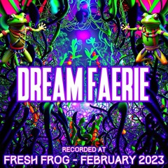 Dream Faerie - Recorded live at TRiBE of FRoG Fresh Frog 2023