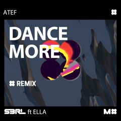 Dance More (Atef Remix) - S3RL ft Ella