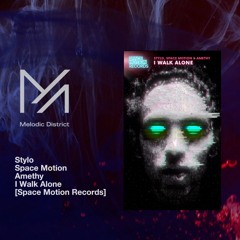 Stylo & Space Motion & Amethy - I Walk Alone [Space Motion Records] PREMIERE