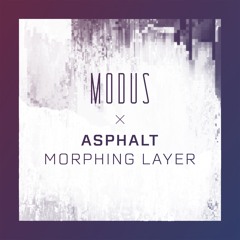 Asphalt - Morphing Layer (Original Mix)