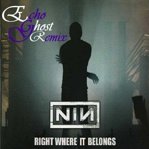 Nine Inch Nails Right Where It Belongs V2 Echoghost Remix By Echoghost