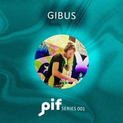 GIBUS présente PIF Series 001