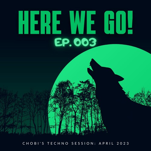 EP. 003 // Chobi - Here We Go!