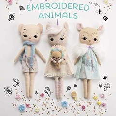 ACCESS EBOOK EPUB KINDLE PDF Gingermelon's Embroidered Animals: Heirloom animal dolls to sew, em