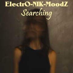 ElectrO-NIK-MoodZ - Searching