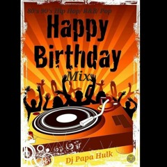 Happy Birthday  Mix 80's 90's Hip Hop/R&B/ Pop  5/4/23  (PH)