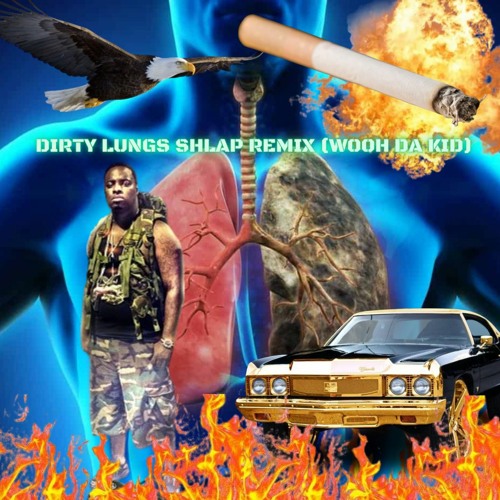 DIRTY LUNGS SHLAP MIX (Wooh Da Kid)
