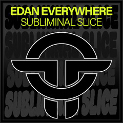 Edan Everywhere - Subliminal Slice (Original mix)
