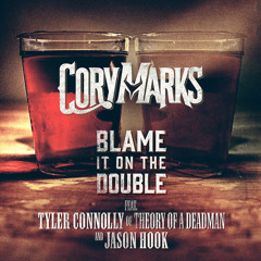 Blame It On The Double (feat. Tyler Connolly of Theory of a Deadman & Jason Hook)
