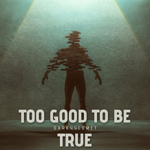 DarKYYComet - Too Good To Be True (Free Download)